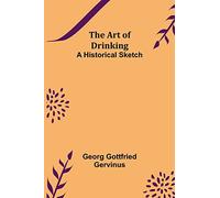 The Art of Drinking: A Historical Sketch