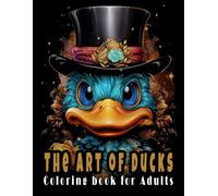 The Art of Ducks Coloring Book for Adults: Adult Colouring Journey into Duck Paradise for Relaxation and Creativity