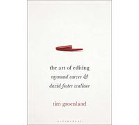 The Art of Editing: Raymond Carver and David Foster Wallace