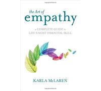 The Art of Empathy: A Training Course in Life's Most Essential Skill by Karla McLaren (2013) Paperback