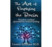 The Art of Emptying The Brain - Nepalese method spontaneous mental healing: Expanded Second Edition