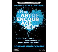 The Art of Encouragement: How to Lead Teams, Spread Love, and Serve from the Heart