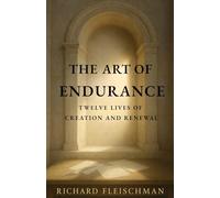 The Art of Endurance: Twelve Lives of Creation and Renewal