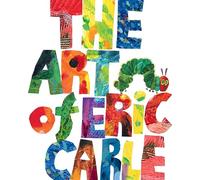 The Art of Eric Carle (The World of Eric Carle)