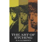 The Art of Etching (Dover Art Instruction): Written by E.S. Lumsden, 1998 Edition, (annotated edition) Publisher: Dover Publications Inc. [Paperback]