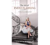 The Art of Event Planning: Pro Tips from an Industry Insider