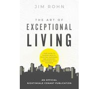 The Art of Exceptional Living: Your Guide to Gaining We - Paperback NEW Rohn, Ji