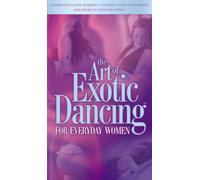 The Art Of Exotic Dancing For Everyday Women [VHS]