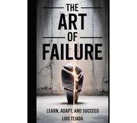 The Art of Failure: Learn, Adapt, and Succeed
