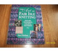 The Art of Fair Isle Knitting: History, Technique, Colours and Patterns