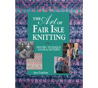 The Art Of Fair Isle Knitting: History, Technique, Colours and Patterns