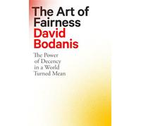 The Art of Fairness: The Power of Decency in a World Turned Mean