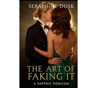 THE ART OF FAKING IT: A sapphic romcom (Bisexual Lesbian Romance)