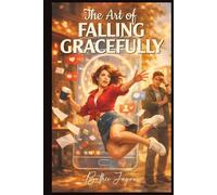 The Art of Falling Gracefully: Volume One