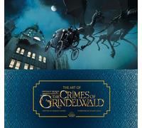 The Art of Fantastic Beasts: The Crimes of Grindelwald (Fantastic Beasts/Grindelwald)