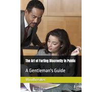 The Art of Farting Discreetly in Public: A Gentleman's Guide (Gag gifts)