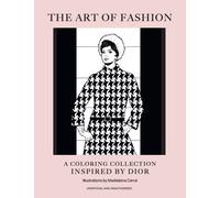 The Art of Fashion : A Colouring Collection Inspired by Dior