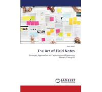 The Art of Field Notes: Strategic Approaches to Capturing and Preserving Research Insights