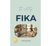 The Art of Fika: The Practical Guide. (Books on Beautiful Ideas)