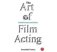 [The Art of Film Acting: A Guide for Actors and Directors] [by: Jeremiah Comey]