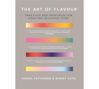 The Art of Flavour: Practices and Principles for Creating Delicious Food