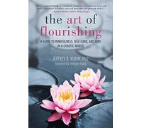 The Art of Flourishing: A Guide to Mindfulness, Self-Care, and Love in a Chaotic World
