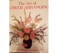 THE ART OF FLOWER ARRANGING.