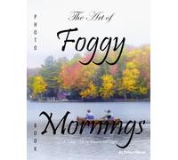 The Art of Foggy Mornings: A Serene Picture Book for Calm and Contemplation, 38+ Large Print Photos of Misty Landscapes, Perfect for Peaceful Moments Together.
