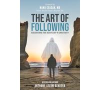 The Art of Following: Rediscovering True Discipleship in Christianity
