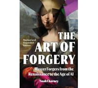 The Art of Forgery, Revised and Expanded Edition : Master Forgers from the Renaissance to the Age of AI