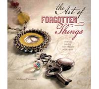 The Art of Forgotten Things: Creating Jewelry from Objects with A Past by Melanie Doerman (Sep 4 2012)
