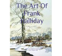 The Art Of Frank Halliday: A Brush With Art