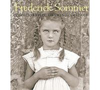The Art of Frederick Sommer: Photography,Drawing,Collage