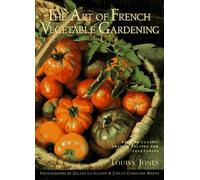 The Art of French Vegetable Gardening