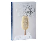 The Art of Frozen Desserts : Ice Cream, Sorbets, Cakes, Macarons, Popsicles, & More