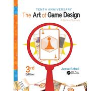 The Art of Game Design : A Book of Lenses, Third Edition