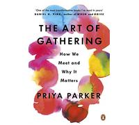 The Art of Gathering: How We Meet and Why It Matters - Paperback / softback NEW