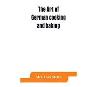 The art of German cooking and baking