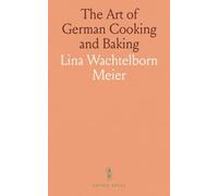 The Art of German Cooking and Baking