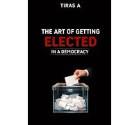 THE ART OF GETTING ELECTED IN A DEMOCRACY