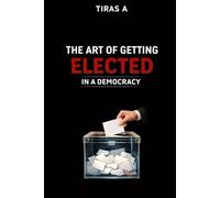 THE ART OF GETTING ELECTED IN A DEMOCRACY