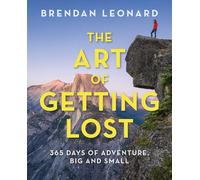 The Art of Getting Lost: 365 Days of Adventure, Big and Small (Falcon Guides)