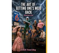 The Art of Getting One's Mojo Back: 2026 Travel Blog: Directors Cut