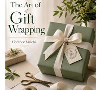The Art of Gift Wrapping: A Hands-On Guide to Wrapping, Bows, and Beautiful Presentation (Home & Craft)