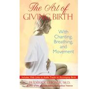 The Art of Giving Birth: With Chanting, Breathing, and Movement