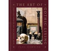 The Art of Gothic Living: Dark Decor for the Modern Macabre