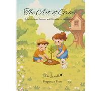 The Art of Grace: Christ-Centered Manners and Etiquette for Everyday Life