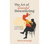 The Art of Graceful Downsizing: The Art of Graceful Downsizing