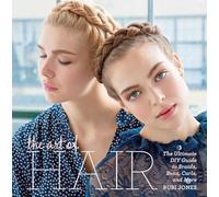 The Art of Hair: The Ultimate DIY Guide to Braids, Buns, Curls, and More