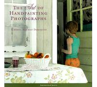 The Art of Handpainting Photographs (Amphoto crafts)